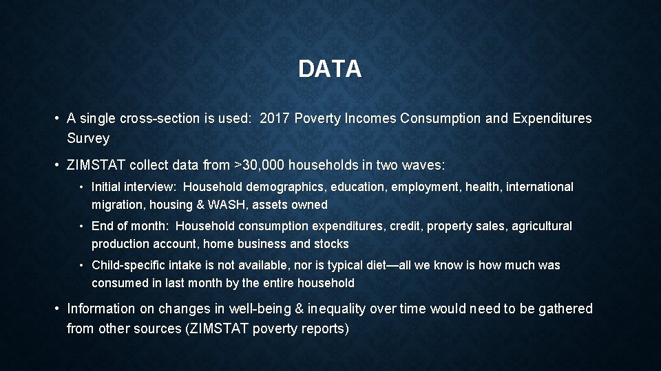 DATA • A single cross-section is used: 2017 Poverty Incomes Consumption and Expenditures Survey DATA • A single cross-section is used: 2017 Poverty Incomes Consumption and Expenditures Survey