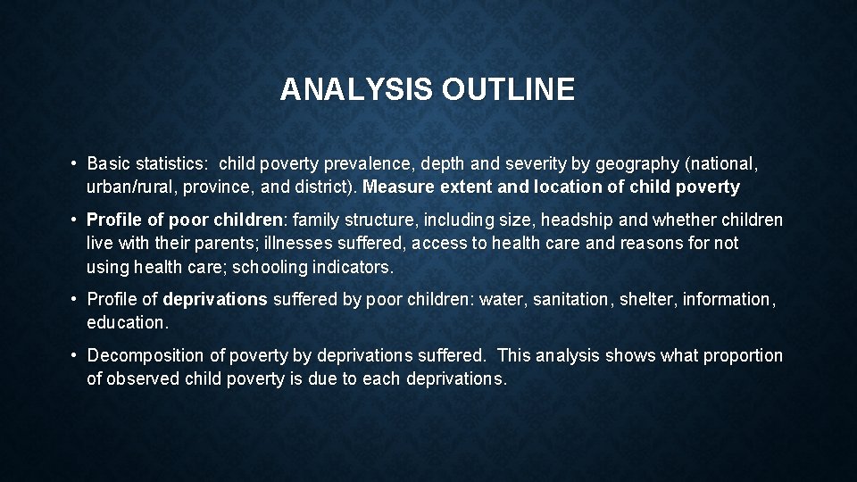 ANALYSIS OUTLINE • Basic statistics: child poverty prevalence, depth and severity by geography (national, ANALYSIS OUTLINE • Basic statistics: child poverty prevalence, depth and severity by geography (national,