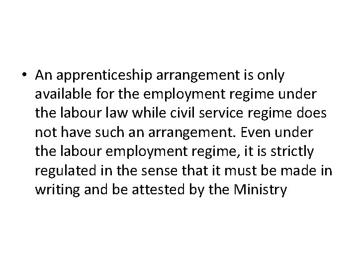 • An apprenticeship arrangement is only available for the employment regime under the