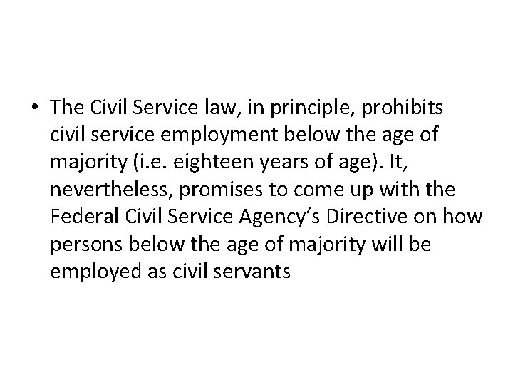  • The Civil Service law, in principle, prohibits civil service employment below the