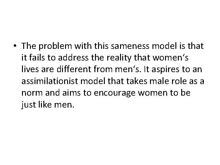  • The problem with this sameness model is that it fails to address