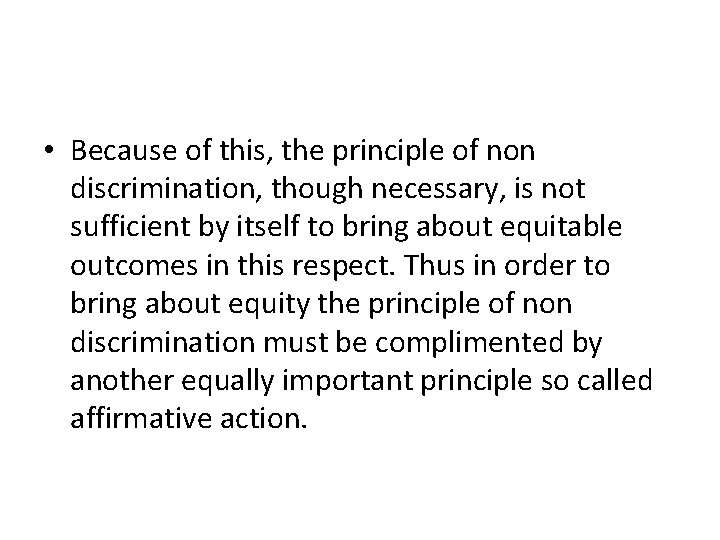  • Because of this, the principle of non discrimination, though necessary, is not