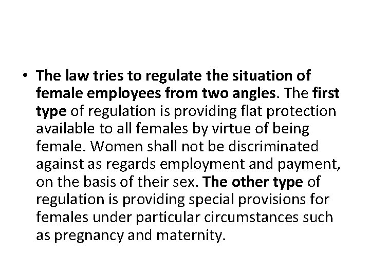  • The law tries to regulate the situation of female employees from two