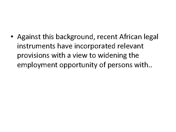  • Against this background, recent African legal instruments have incorporated relevant provisions with