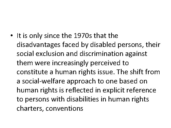  • It is only since the 1970 s that the disadvantages faced by