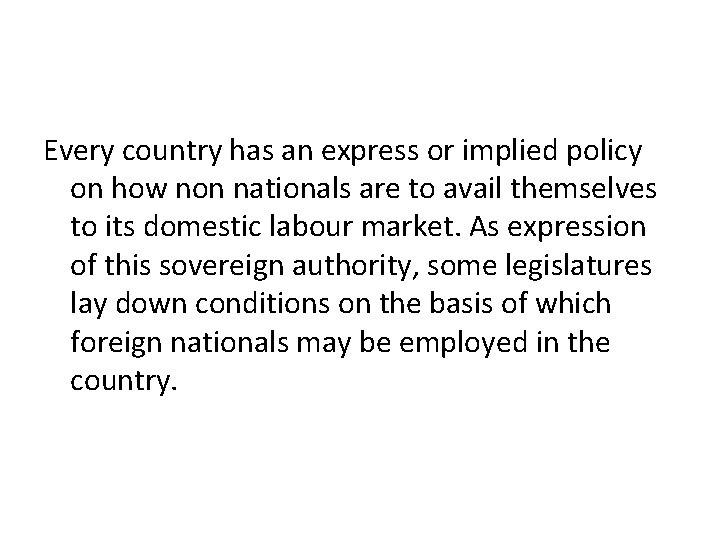 Every country has an express or implied policy on how non nationals are to