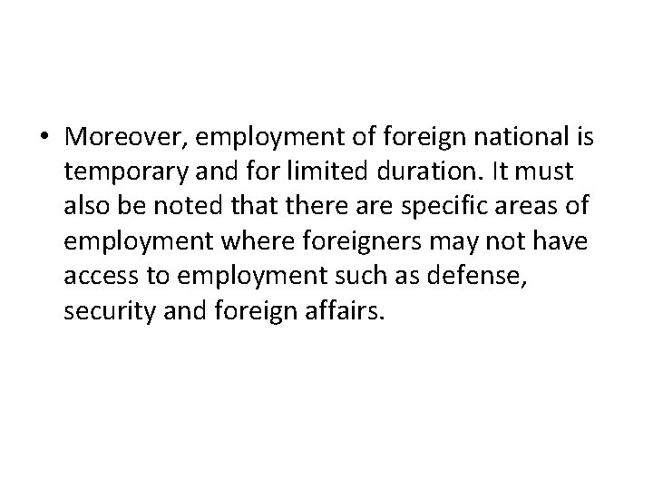  • Moreover, employment of foreign national is temporary and for limited duration. It