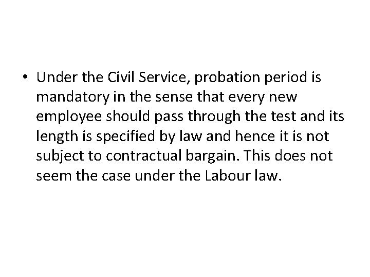  • Under the Civil Service, probation period is mandatory in the sense that