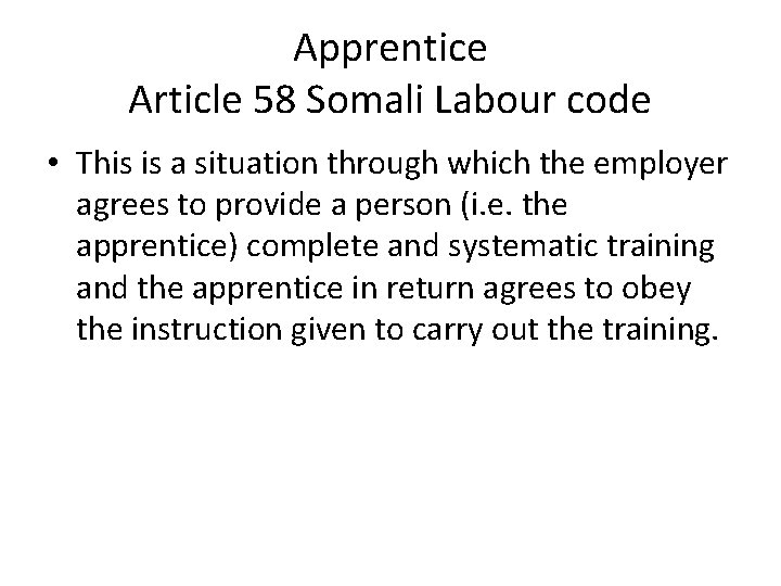 Apprentice Article 58 Somali Labour code • This is a situation through which the