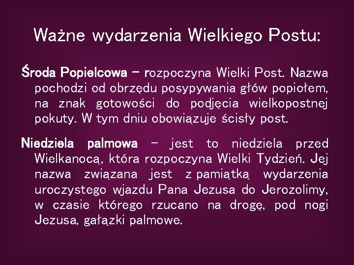 Ważne wydarzenia Wielkiego Postu: Środa Popielcowa - rozpoczyna Wielki Post. Nazwa pochodzi od obrzędu