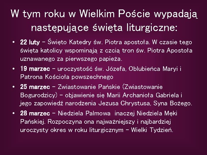 W tym roku w Wielkim Poście wypadają następujące święta liturgiczne: • 22 luty -