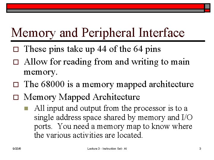 Memory and Peripheral Interface o o These pins take up 44 of the 64