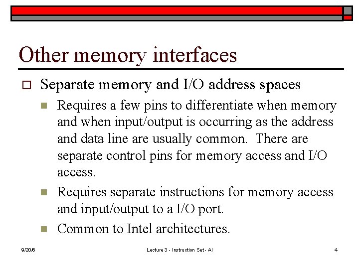 Other memory interfaces o Separate memory and I/O address spaces n n n 9/20/6