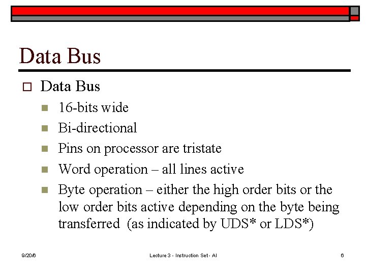 Data Bus o Data Bus n n n 9/20/6 16 -bits wide Bi-directional Pins