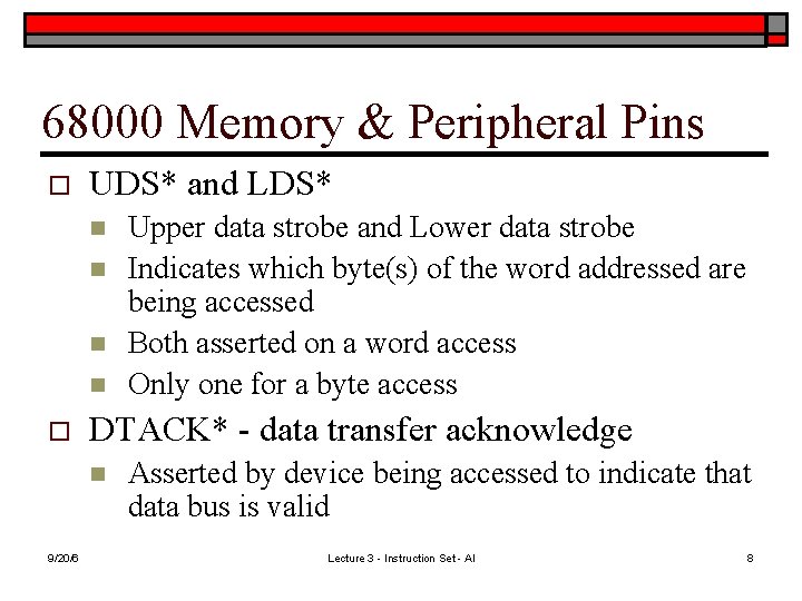 68000 Memory & Peripheral Pins o UDS* and LDS* n n o DTACK* -