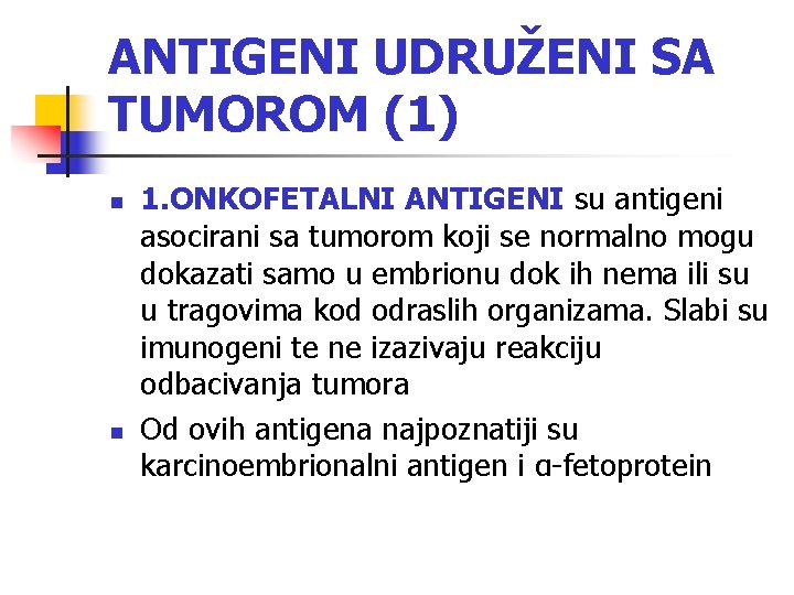 ANTIGENI UDRUŽENI SA TUMOROM (1) n n 1. ONKOFETALNI ANTIGENI su antigeni asocirani sa