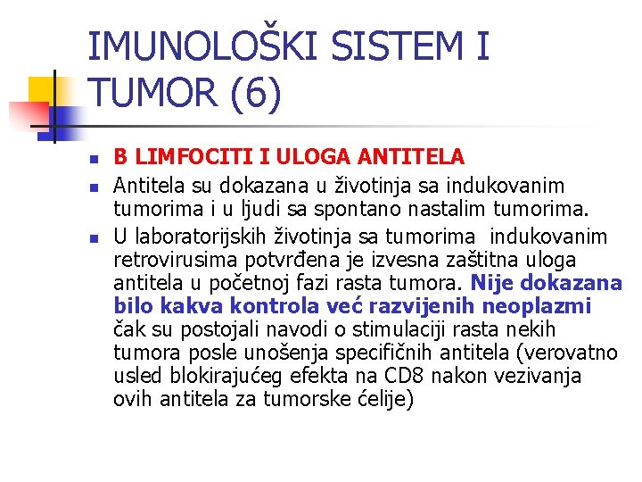 IMUNOLOŠKI SISTEM I TUMOR (6) n n n B LIMFOCITI I ULOGA ANTITELA Antitela