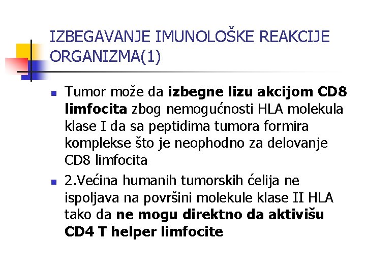 IZBEGAVANJE IMUNOLOŠKE REAKCIJE ORGANIZMA(1) n n Tumor može da izbegne lizu akcijom CD 8