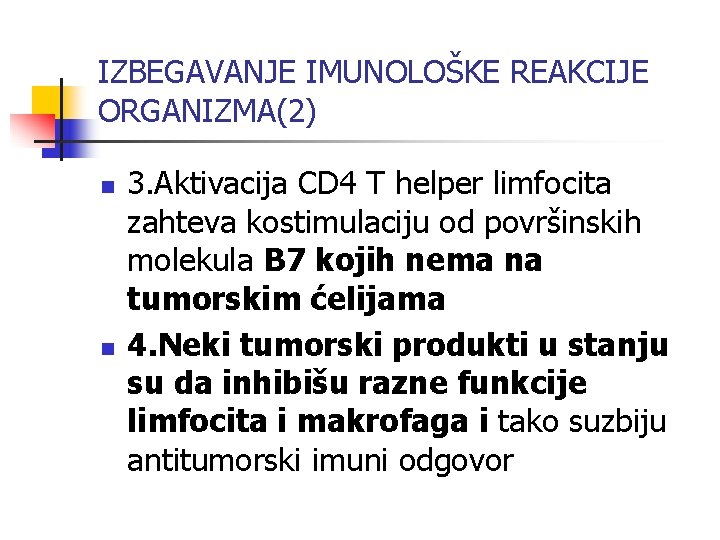 IZBEGAVANJE IMUNOLOŠKE REAKCIJE ORGANIZMA(2) n n 3. Aktivacija CD 4 T helper limfocita zahteva