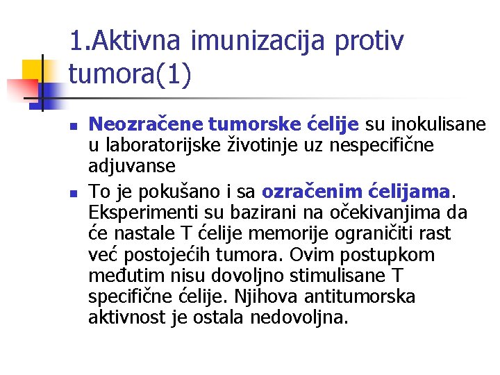 1. Aktivna imunizacija protiv tumora(1) n n Neozračene tumorske ćelije su inokulisane u laboratorijske