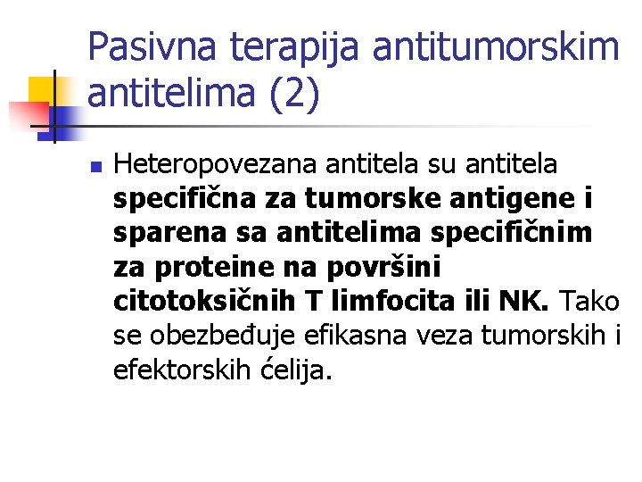 Pasivna terapija antitumorskim antitelima (2) n Heteropovezana antitela su antitela specifična za tumorske antigene