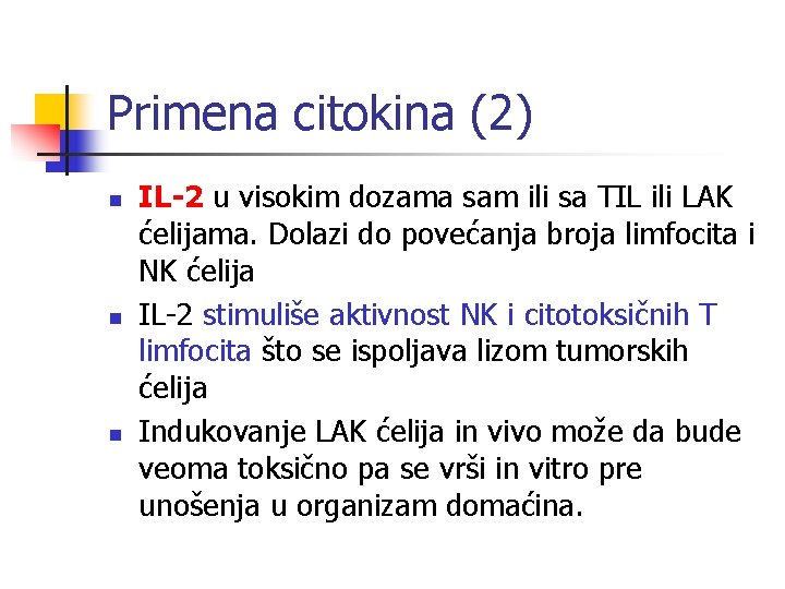 Primena citokina (2) n n n IL-2 u visokim dozama sam ili sa TIL