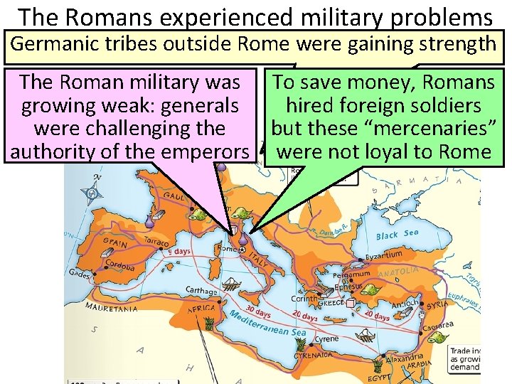 The Romans experienced military problems Germanic tribes outside Rome were gaining strength The Roman