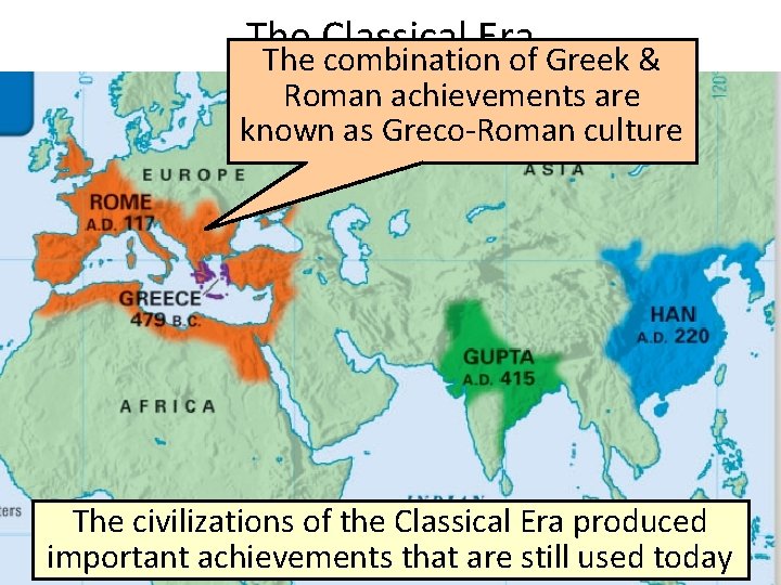The Classical Era The combination of Greek & Roman achievements are known as Greco-Roman