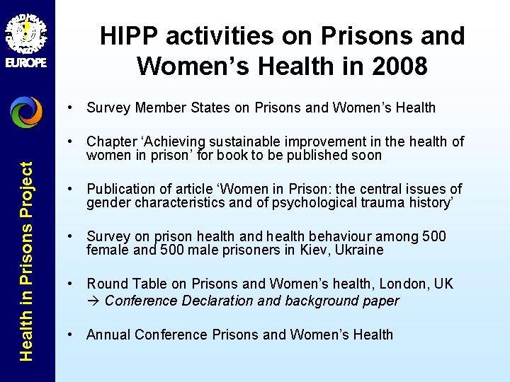 HIPP activities on Prisons and Women’s Health in 2008 Health in Prisons Project •