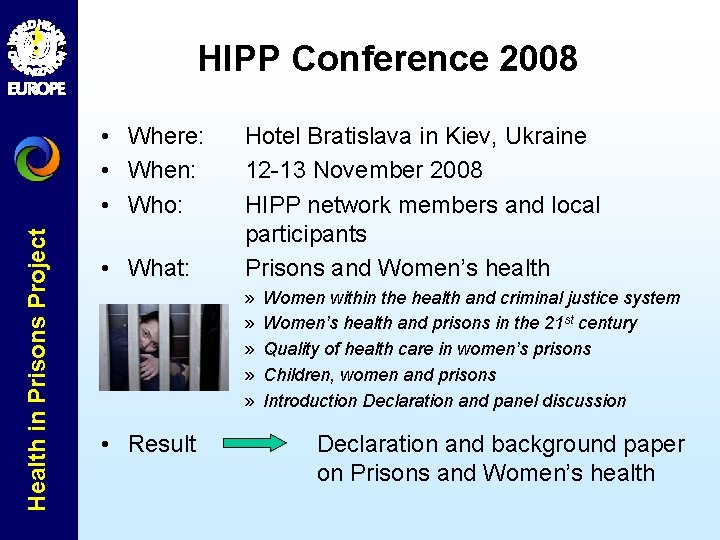HIPP Conference 2008 Health in Prisons Project • Where: • When: • Who: •