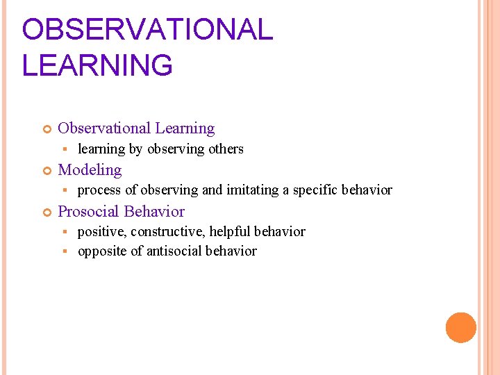 OBSERVATIONAL LEARNING Observational Learning § Modeling § learning by observing others process of observing