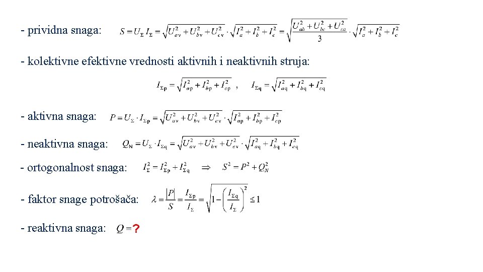 - prividna snaga: - kolektivne efektivne vrednosti aktivnih i neaktivnih struja: - aktivna snaga: