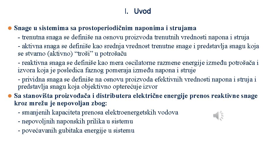 I. Uvod Snage u sistemima sa prostoperiodičnim naponima i strujama - trenutna snaga se