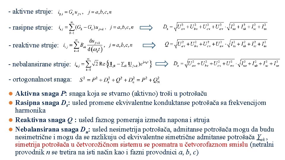 - aktivne struje: - rasipne struje: - reaktivne struje: - nebalansirane struje: - ortogonalnost