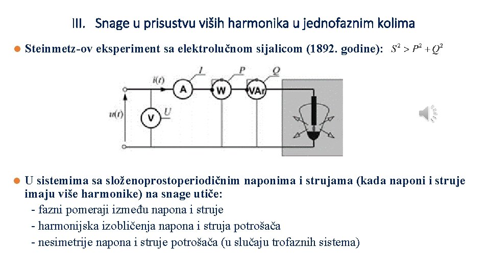 III. Snage u prisustvu viših harmonika u jednofaznim kolima l Steinmetz-ov eksperiment sa elektrolučnom