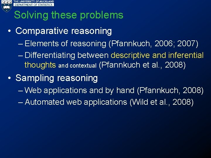 Solving these problems • Comparative reasoning – Elements of reasoning (Pfannkuch, 2006; 2007) –
