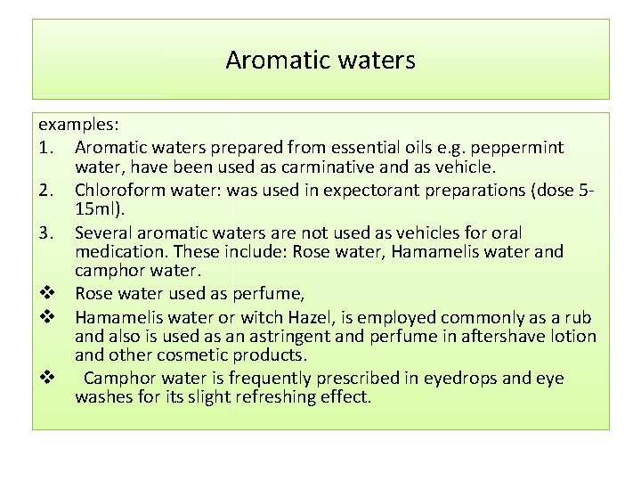 Aromatic waters examples: 1. Aromatic waters prepared from essential oils e. g. peppermint water,