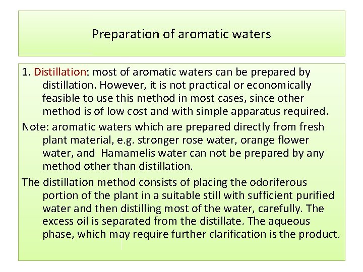 Preparation of aromatic waters 1. Distillation: most of aromatic waters can be prepared by