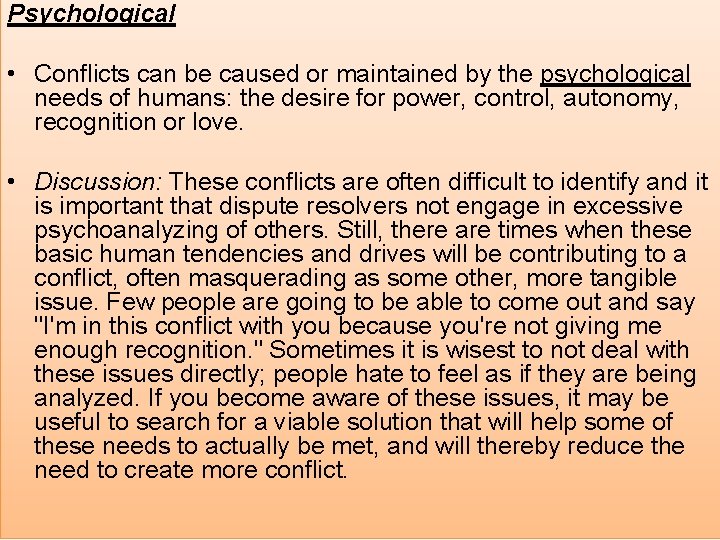 Psychological • Conflicts can be caused or maintained by the psychological needs of humans: