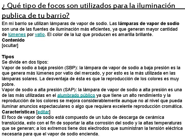 ¿ Qué tipo de focos son utilizados para la iluminación publica de tu barrio?