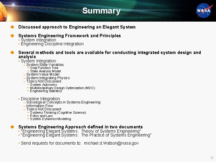 Summary u Discussed approach to Engineering an Elegant System u Systems Engineering Framework and