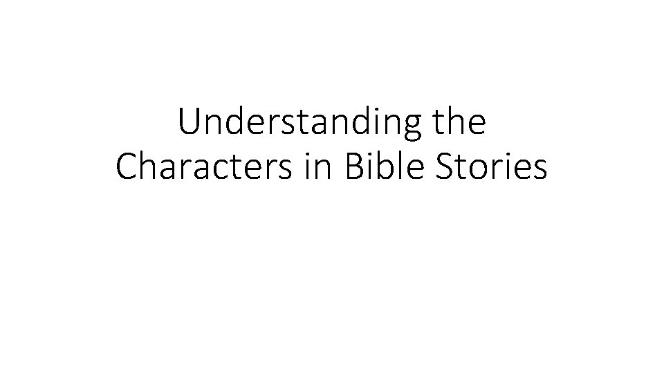 Understanding the Characters in Bible Stories 