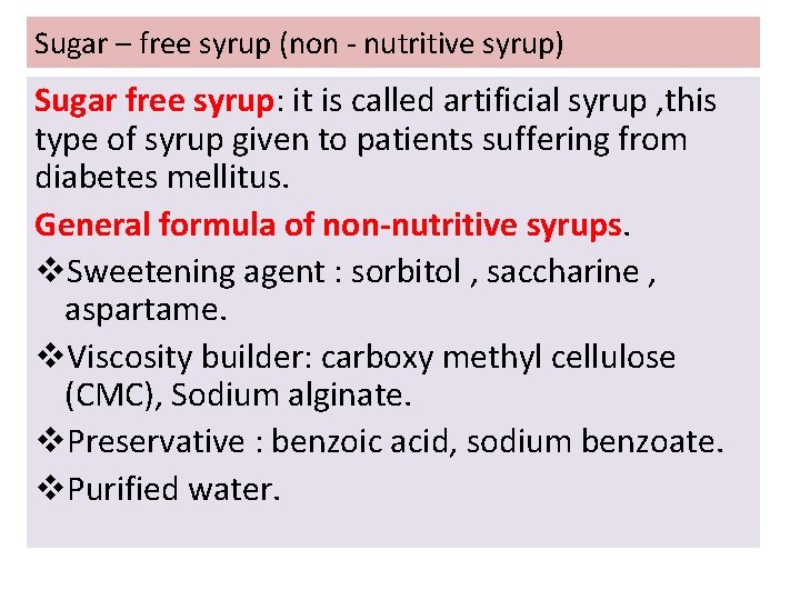 Sugar – free syrup (non - nutritive syrup) Sugar free syrup: it is called