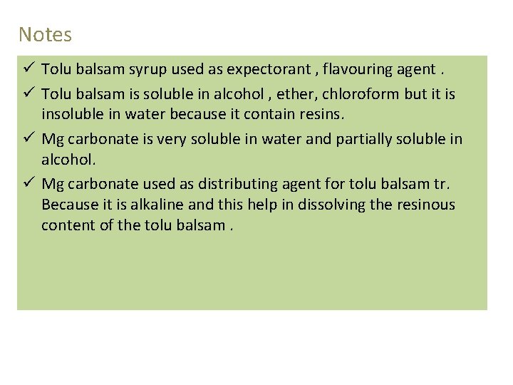 Notes ü Tolu balsam syrup used as expectorant , flavouring agent. ü Tolu balsam