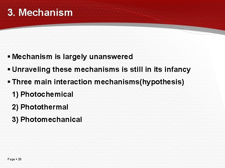 3. Mechanism is largely unanswered Unraveling these mechanisms is still in its infancy Three