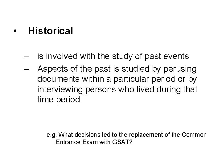  • Historical – is involved with the study of past events – Aspects