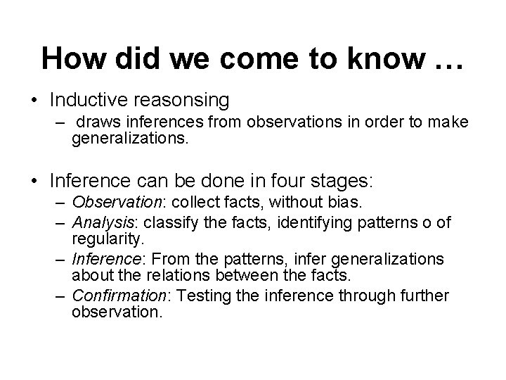 How did we come to know … • Inductive reasonsing – draws inferences from