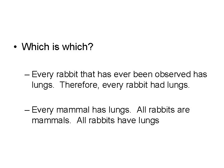  • Which is which? – Every rabbit that has ever been observed has