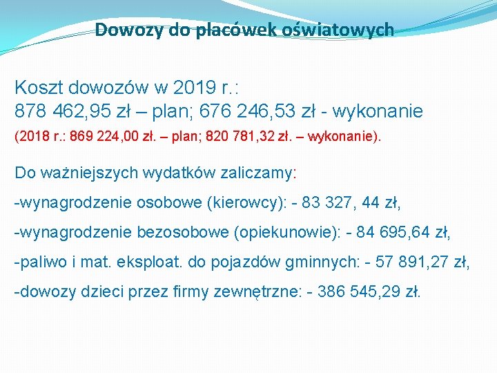 Dowozy do placówek oświatowych Koszt dowozów w 2019 r. : 878 462, 95 zł