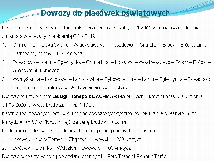 Dowozy do placówek oświatowych Harmonogram dowozów do placówek oświat. w roku szkolnym 2020/2021 (bez